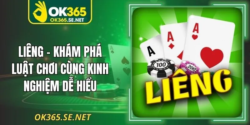 Liêng – Khám Phá Luật Chơi Cùng Kinh Nghiệm Dễ Hiểu